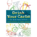 Drink Your Carbs: eat. drink. sweat. REPEAT