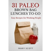 31 Paleo Brown Bag Lunches to Go: Easy Recipes for Working People