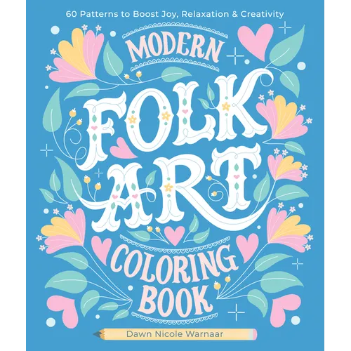 Modern Folk Art Coloring Book: 60 Patterns to Boost Joy, Relaxation & Creativity