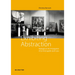 Exhibiting Abstraction: Strategies in the Propagation of an Avant-Garde, 1908-1915