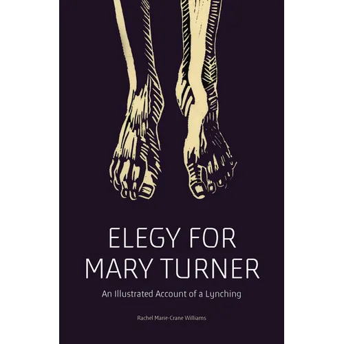 Elegy for Mary Turner: An Illustrated Account of a Lynching