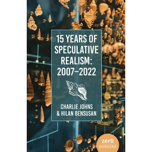 15 Years of Speculative Realism: 2007-2022