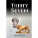Thirty Seven: Essays On Life, Wisdom, And Masculinity
