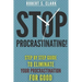 Stop Procrastinating!: Step by Step guide to Eliminate your procrastination for good