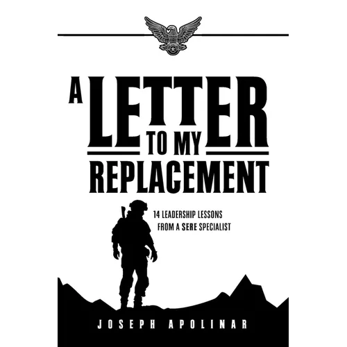 A Letter to My Replacement: 14 Leadership Lessons from a SERE Specialist