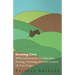 Growing Corn - With Information on Selection, Sowing, Growing and Pest Control of Corn Crops