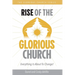 Rise of the Glorious Church: Everything Is About To Change!