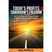 Today's Profits Tomorrow's Freedom: The Small Business Owner's Guide to Thrive Now and Retire Wealthy