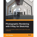 Photographic Rendering with V-Ray for SketchUp: Turn your 3D modeling into photographic realism with this superb guide for SketchUp users. Through con