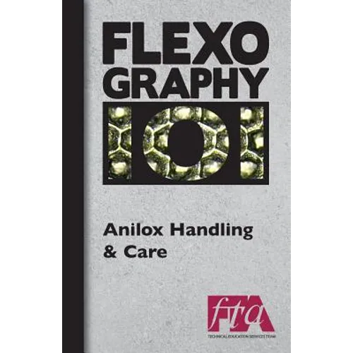 FLEXOGRAPHY 101 - Anilox Handling & Care