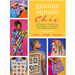 Granny Square Chic: 15 Projects--Crochet Your Own Clothes & Accessories with Endless Variations