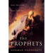 The Prophets: Who They Were, What They Are