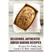 Delicious, Authentic Amish Baking Recipes: Recipes For Family And Guides To Make Amish Food: How To Make Bread Like Amish People
