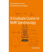 A Graduate Course in NMR Spectroscopy