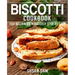 Biscotti Cookbook: Book 3, for Beginners Made Easy Step by Step