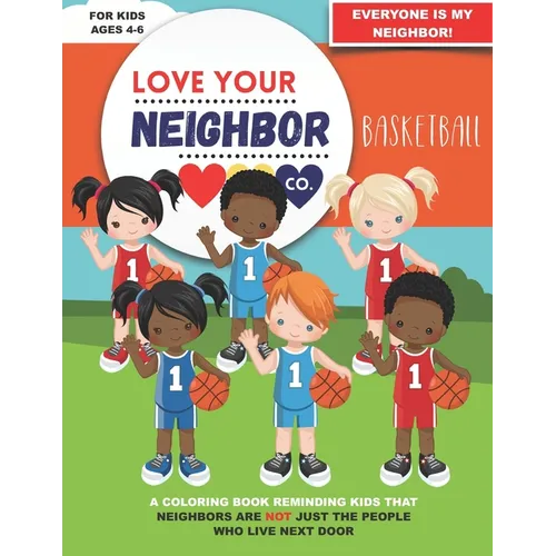Love Your Neighbor Co.: Basketball - Coloring Book for Kids Ages 4, 5, and 6 - Preschool, Kindergarten: Girl and Boy Basketball Players, Court