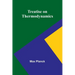 Treatise on Thermodynamics