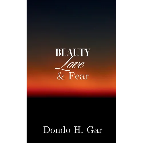 Beauty Love & Fear