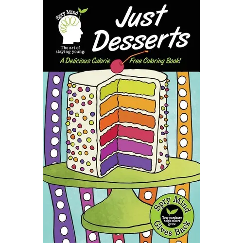 Just Desserts-A Delicious Calorie Free Adult Coloring Book: An Easy Coloring Book For Adults Of All Ages