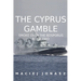 The Cyprus Gamble: Smoke Over the Bosporus, Book Two