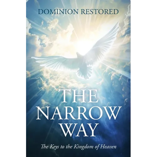 The Narrow Way: The Keys to the Kingdom of Heaven