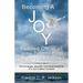Becoming a Joy Fulfilled Christian in the Twenty-First Century and Beyond: The Privileges, Benefits, and Responsibilities of a Joy-Fulfilled Christian