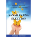 Sanar Es Una Eleccion: Conoce Tu Depresión Y Aprende Como Superarla