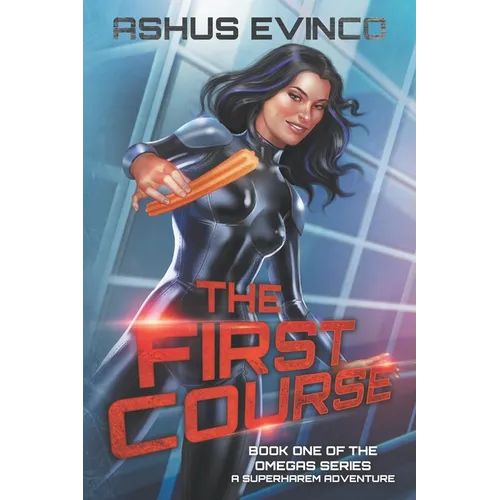 The First Course: Book One of The Omegas Series, a SuperHarem Adventure