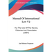 Manual Of International Law V2: For The Use Of The Navies, Colonies And Consulates (1884)
