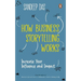 How Business Storytelling Works: Increase Your Influence and Impact