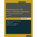 Reclaiming Your Life from a Traumatic Experience: A Prolonged Exposure Treatment Program - Workbook