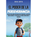 El Poder De La Perseverancia: Cuentos Para Niños Para Manejar Sus Emociones, Aprender A Nunca Rendirse Y A Perseguir Sus Sueños Siendo Únicos Y Valien