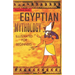 Egyptian Mythology Illustrated for Beginners.: A Guide to Classic Stories of Gods, Goddesses, Monsters, Mortals and Traditions of Ancient Egypt.