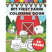 My First Farm Coloring Book: Big and Simple Images with Fun Tractors, Animals and Vegetables in Farm Life Scenes for Kids, Toddlers and Preschooler