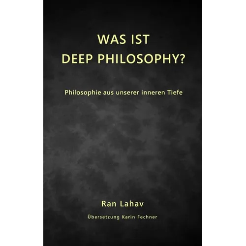 Was ist Deep Philosophy?: Philosophie aus unserer inneren Tiefe