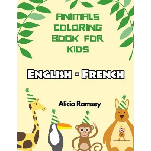 English - French Animals Coloring Book for Kids: Vocabulary activity workbook for boys girls and toddlers