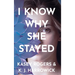 I Know Why She Stayed