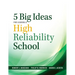 Five Big Ideas for Leading a High Reliability School: (Data-Driven Approaches for Becoming a High Reliability School)