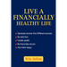 Live a Financially Healthy life: Generate income from Different sources Be debt free Create wealth Be financially secure And retire happy