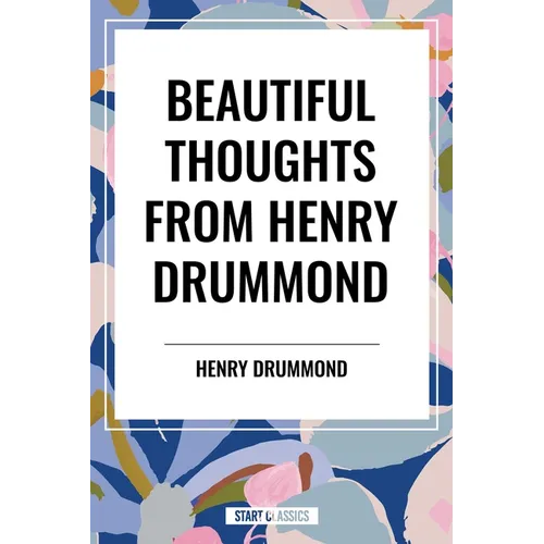 Beautiful Thoughts from Henry Drummond