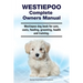 Westiepoo Complete Owners Manual. Westiepoo dog book for care, costs, feeding, grooming, health and training.