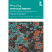 Preparing Antiracist Teachers: Fostering Antiracism and Equity in Teacher Preparation