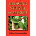 Growing Stevia for Market: Farm, Garden, and Nursery Cultivation of the Sweet Herb, Stevia Rebaudiana