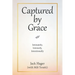 Captured by Grace: Intimately, Intensely, Intentionally