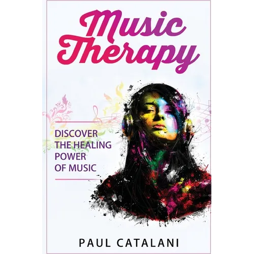 Music Therapy: Discover The Healing Power Of Music