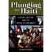 Plunging Into Haiti: Clinton, Aristide, and the Defeat of Diplomacy