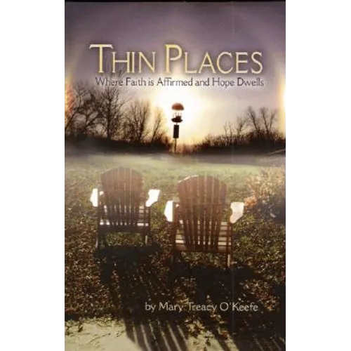 Thin Places: Where Faith Is Affirmed and Hope Dwells