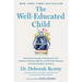 The Well-Educated Child: How the Principles and Practices of Quality Thinking, Agency, and Ethical Purpose Cultivate Deeper Learning