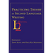 Practicing Theory in Second Language Writing