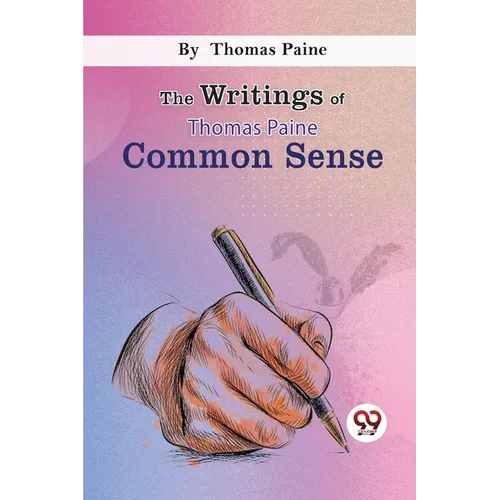 The Writings Of Thomas Paine common sense